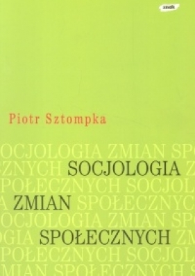 Socjologia zmian społecznych - Sztompka Piotr