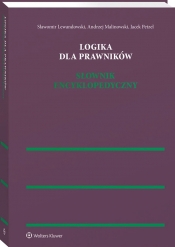 Logika dla prawników. Słownik encyklopedyczny - Jacek Petzel, Andrzej Malinowski, Sławomir Lewandowski