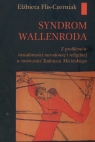 Syndrom Wallenroda  Z problemów świadomości narodowej i religijnej w Flis Czerniak Elżbieta