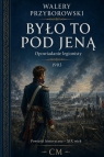 Było to pod Jeną. Opowiadanie legionisty Walery Przyborowski