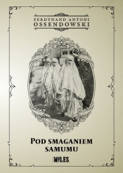 Pod smaganiem samumu. Podróż po Afryce Północnej: Algieria i Tunezja - Antoni Ferdynand Ossendowski