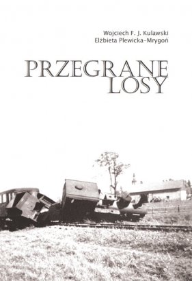 Przegrane losy - Wojciech F. J. Kulawski, Elżbieta Plewicka-Mrygoń