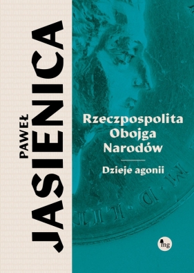 Rzeczpospolita obojga narodów. Dzieje agonii - Paweł Jasienica