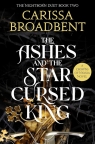 The Ashes and the Star-Cursed King Carissa Broadbent