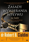 Zasady wywierania wpływu na ludzi Szkoła Cialdiniego Wideowykład Robert B. Cialdini, Ph.D.