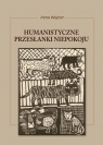 Humanistyczne przesłanki niepokoju Wojnar Irena