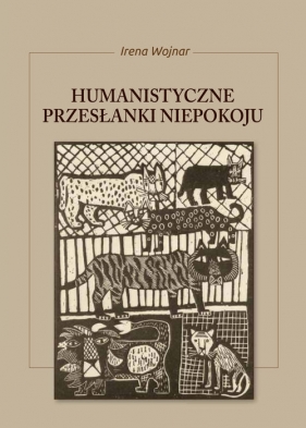 Humanistyczne przesłanki niepokoju - Wojnar Irena