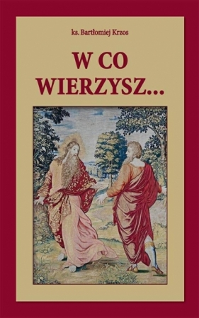 W co wierzysz... - Bartłomiej Krzos