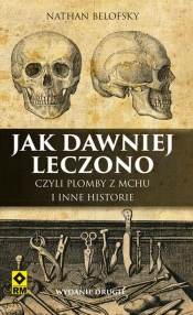 Jak dawniej leczono (Uszkodzona okładka) - Nathan Belofsky