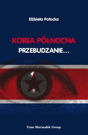 Korea Północna. Przebudzanie... - Elżbieta Potocka