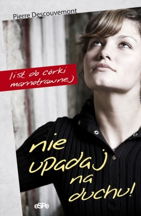 Nie upadaj na duchu - Descouvemont Pierre