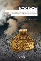 Sadłowo Birytualne cmentarzysko kultury wielbarskiej na ziemi dobrzyńskiej wraz z materiałami pozostałych kultur archeologicznych