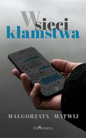 W sieci kłamstwa - Małgorzata Matwij