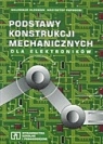 PODSTAWY KONSTRUKCJI MECHANICZNYCH DLA ELEKTRONIKÓW Waldemar Oleksiuk, Krzysztof Paprocki