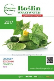 Program Ochrony Roślin Warzywnych uprawianych w polu na rok 2017 - Opracowanie zbiorowe