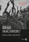 Kraje Maghrebu Historia, polityka, społeczeństwo Callies de Salies Bruno