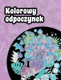 Kolorowy odpoczynek - Opracowanie zbiorowe