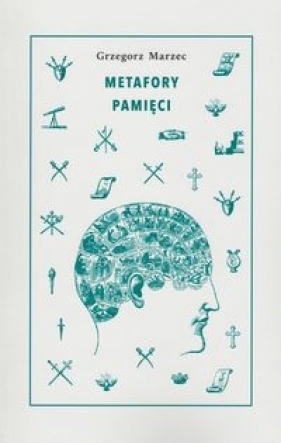 Metafory pamięci - Grzegorz Marzec
