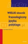 Wielki słownik frazeologiczny języka polskiego  Muldner - Nieckowski Piotr