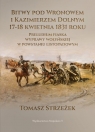 Bitwy pod Wronowem i Kazimierzem Dolnym 17-18 kwietnia 1831 roku Preludium Strzeżek Tomasz