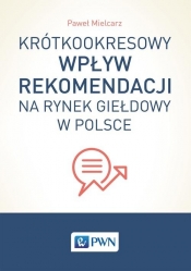 Krótkookresowy wpływ rekomendacji na rynek giełdowy w Polsce - Mielcarz Paweł