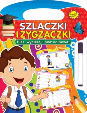 Szlaczki i zygzaczki. Pisz, wycieraj i pisz od nowa! - Opracowanie zbiorowe