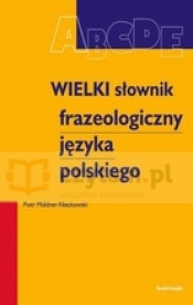 Wielki słownik frazeologiczny języka polskiego