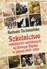 Szkolnictwo mniejszości narodowych na Dolnym Śląsku w latach 1945-1989 Techmańska Barbara