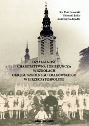 Działalność charytatywna i opiekuńcza w szkołach Okręgu Szkolnego Krakowskiego w II Rzeczypospolitej - Edmund Juśko