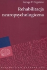 Rehabilitacja neuropsychologiczna. Podstawowe zasady i kierunki oddziaływań George P. Prigatano