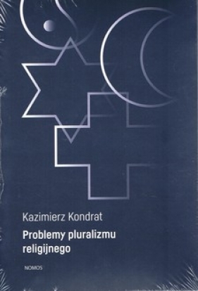 Problemy pluralizmu religijnego - Kazimierz Kondrat