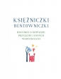 Księżniczki buntowniczki. Historie o odwadze, przyjaźni i innych wartościach - Natasha Farrant