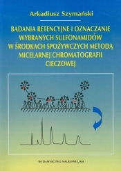 Badania retencyjne i oznaczanie wybranych sulfonamidów w środkach spożywczych metodą micelarnej chromatografii cieczowej
