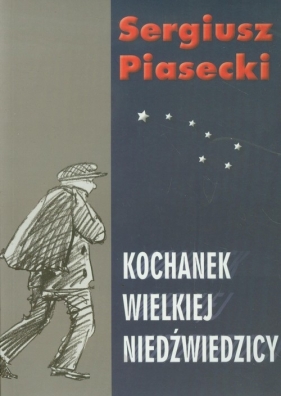 Kochanek Wielkiej Niedźwiedzicy - Piasecki Sergiusz