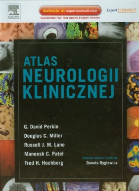 Atlas neurologii klinicznej - Miller Douglas C., Lane Russell J.M., Patel Maneesh C., Perkin G.David, Hochberg Fred H.