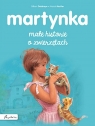 Martynka. Małe historie o zwierzętach Delahaye Gilbert, Marlier Marcel