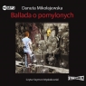 Ballada o pomylonych
	 (Audiobook) Mikołajewska Danuta