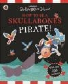 How to be a Skullabones Pirate: A Ladybird Skullabones Island Sticker Activity