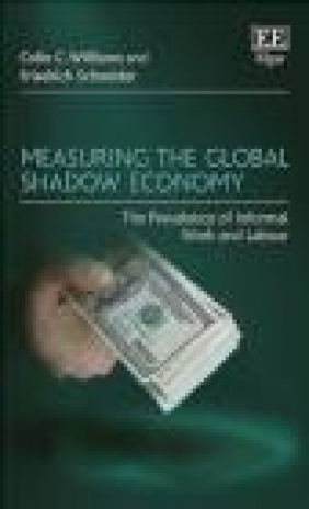 Measuring the Global Shadow Economy Friedrich Schneider, Colin Williams