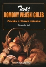 Twój domowy włoski chlebPrzepisy z różnych regionów Alessandro Valli