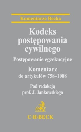 Kodeks postępowania cywilnego Postępowanie egzekucyjne Komentarz do artykułów 758-1088 - Jankowski J.