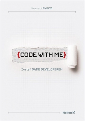 Code with Me. Zostań Game Developerem - Pianta Krzysztof