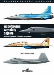 Współczesne samoloty bojowe. Myśliwce, bombowce, samoloty rozpoznawcze - Ryan Cunningham