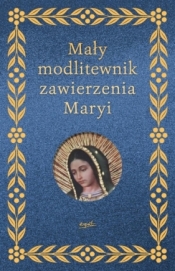 Mały modlitewnik zawierzenia Maryi - Elżbieta Myrcha-Jachimczuk