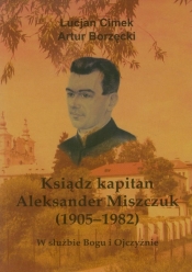 Ksiądz kapitan Aleksander Miszczuk 1905-1982
