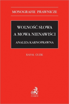 Wolność słowa a mowa nienawiści. Analiza karnoprawna - Rafał Guzik