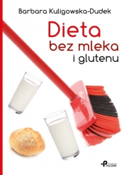 Dieta bez mleka i glutenu - Kuligowska-Dudek Barbara