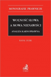 Wolność słowa a mowa nienawiści. Analiza karnoprawna - Rafał Guzik