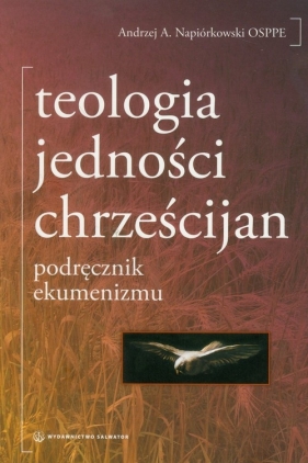 Teologia jedności chrześcijan - Andrzej Napiórkowski