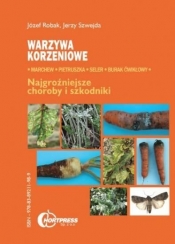 Warzywa korzeniowe najgroźniejsze choroby i szkodniki - Jerzy Szwejda